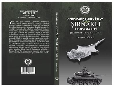 Kıbrıs Barış Harekâtı ve Şırnaklı Kıbrıs Gazileri (20 Temmuz-14 Ağustos 1974) İsimli Tez Çalışması Üniversitemiz Yayınları Arasında Basıldı